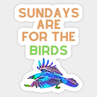 Sundays are for the birds Sticker